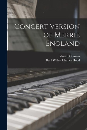 Concert Version of Merrie England by Edward 1862-1936 German 9781014966193