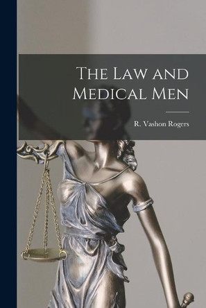 The Law and Medical Men [microform] by R Vashon (Robert Vashon) 18 Rogers 9781014990839