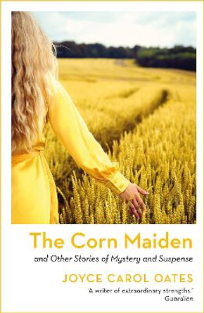 The Corn Maiden by Joyce Carol Oates