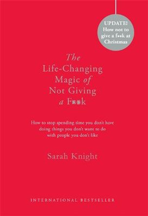 The Life-Changing Magic of Not Giving a F**k: Gift Edition by Sarah Knight