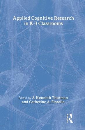 Applied Cognitive Research in K-3 Classrooms by S.Kenneth Thurman 9780805858228