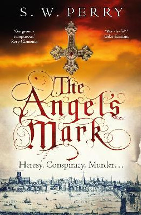 The Angel's Mark: A gripping tale of espionage and murder in Elizabethan London by S. W. Perry