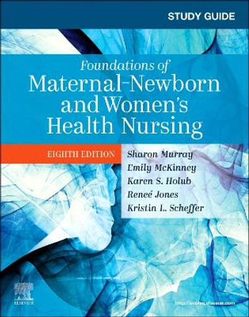Study Guide for Foundations of Maternal-Newborn and Women's Health Nursing by Sharon Smith Murray