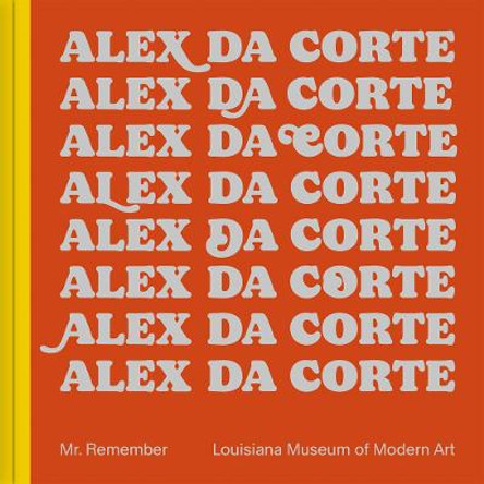 Alex Da Corte: Mr. Remember by Alex Da Corte