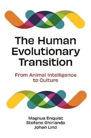 The Human Evolutionary Transition: From Animal Intelligence to Culture by Magnus Enquist