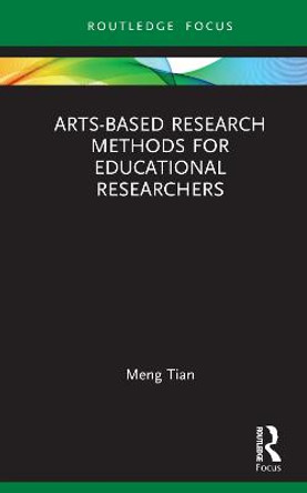 Arts-based Research Methods for Educational Researchers by Meng Tian