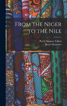 From the Niger to the Nile by Boyd Alexander 9781016280679