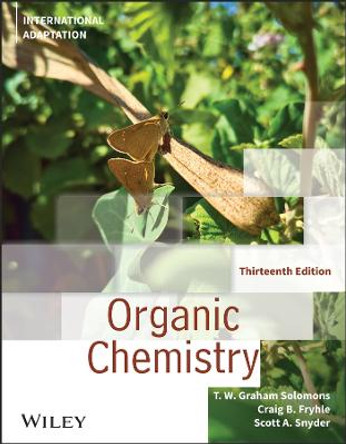 Organic Chemistry, Thirteenth Edition: Internation al Adaptation by Solomons