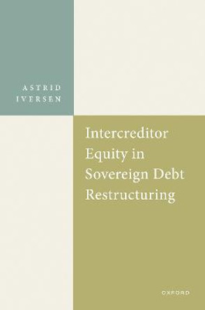 Intercreditor Equity in Sovereign Debt Restructuring by Prof Astrid Iversen