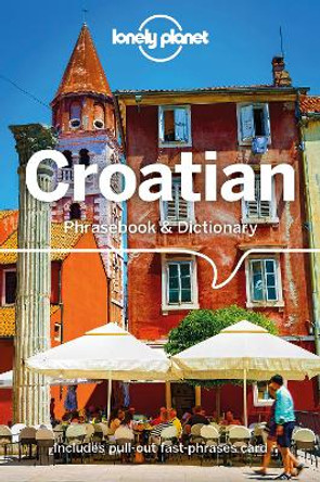 Lonely Planet Croatian Phrasebook & Dictionary by Lonely Planet