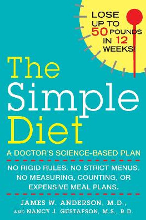 Simple Diet: No Rigid Rules, No Strict Menus, No Measuring, Counting, or Expensive Meal Plans. by James W. Anderson