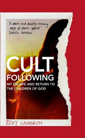Cult Following: My life in the shadow of the Children of God by Bexy Cameron