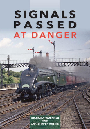 Signals Passed at Danger: Railway Power and Politics in Britain by Richard Faulkner