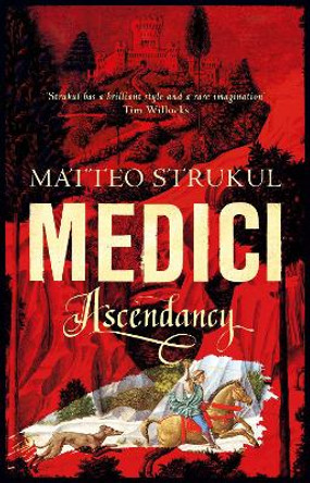 Medici ~ Ascendancy by Matteo Strukul