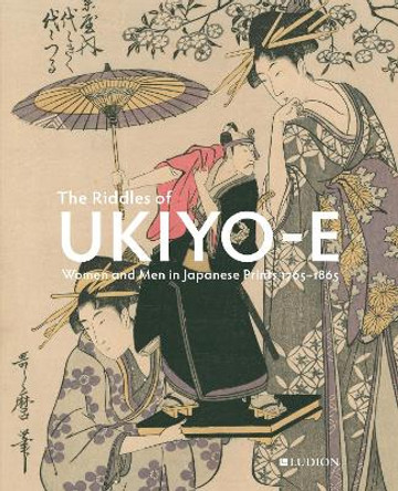 The Riddles of Ukiyo-e: Women and Men in Japanese Prints by Chris Uhlenbeck