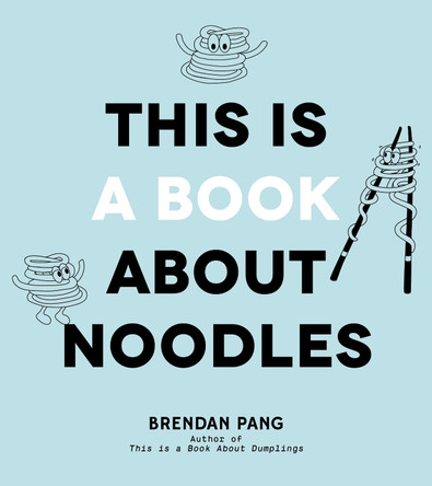 This Is a Book About Noodles Brendan Pang 9781645675785
