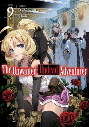 The Unwanted Undead Adventurer (Light Novel): Volume 9 by Yu Okano