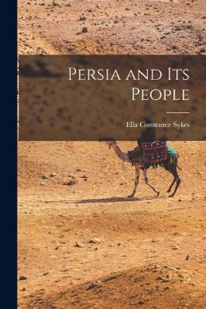 Persia and its People by Ella Constance Sykes 9781016788991