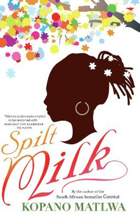 Spilt Milk by Kopano Matlwa