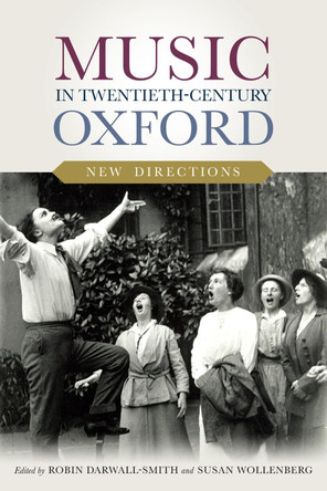 Music in Twentieth-Century Oxford: New Directions by Dr Robin Darwall-Smith