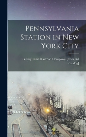 Pennsylvania Station in New York City by Pennsylvania Railroad Company [From 9781016834124