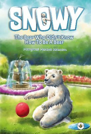 Snowy the Bear Who Didn't Know How To Be a Bear by Margaret Hauwa Kassam