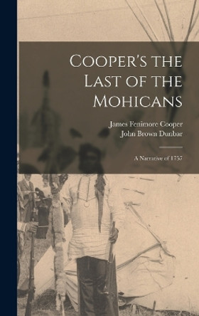 Cooper's the Last of the Mohicans: A Narrative of 1757 by James Fenimore Cooper 9781016964845