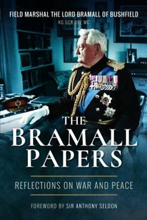 The Bramall Papers: Reflections on War and Peace by Field Marshal Lord Bramall