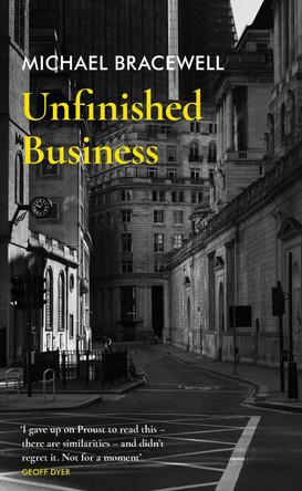 Unfinished Business by Michael Bracewell