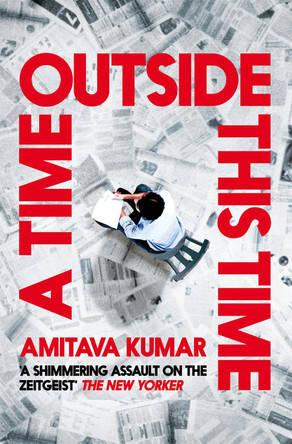 A Time Outside This Time by Amitava Kumar