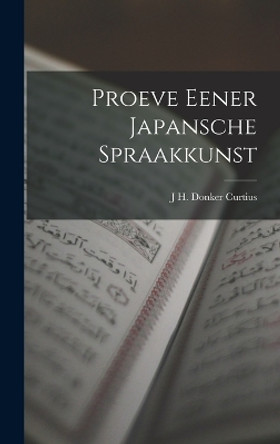 Proeve Eener Japansche Spraakkunst by J H Donker Curtius 9781017110128