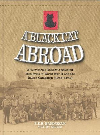 A Black Cat Abroad: A Territorial Gunner's Selected Memories of the Second World War and the Italian Campaign (1943-1945) by Hadingham