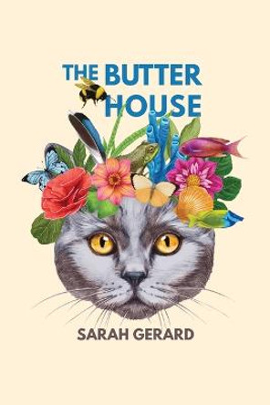 The Butter House by Sarah Gerard