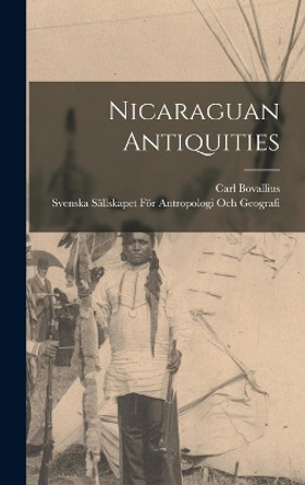 Nicaraguan Antiquities by Carl Bovallius 9781017160727