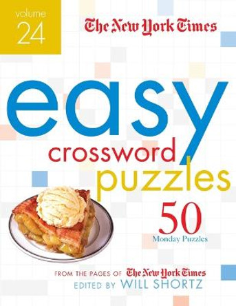 The New York Times Easy Crossword Puzzles Volume 24: 50 Monday Puzzles from the Pages of the New York Times by New York Times