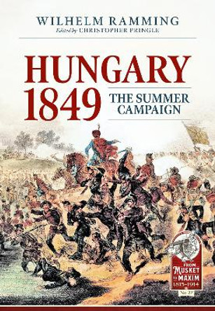 Hungary 1849: The Summer Campaign by Christopher Pringle