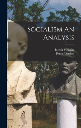 Socialism An Analysis by Joseph McCabe 9781016950459