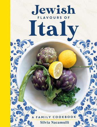 Jewish Flavours of Italy: A Family Cookbook by Silvia Nacamulli