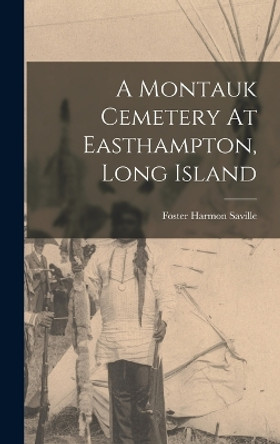 A Montauk Cemetery At Easthampton, Long Island by Foster Harmon 1874-1942 Saville 9781017227031