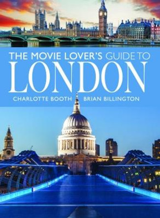 The Movie Lover's Guide to London by Charlotte Booth