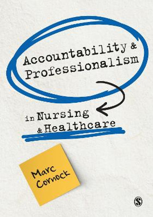 Accountability and Professionalism in Nursing and Healthcare by Marc Cornock