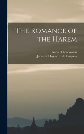 The Romance of the Harem by Anna H Leonowens 9781016551854