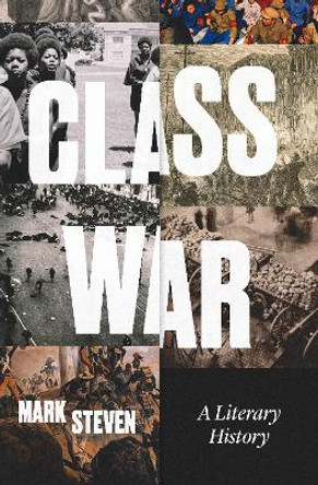 Class War: A Literary History by Mark Steven