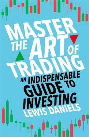 Master The Art of Trading by Lewis Daniels