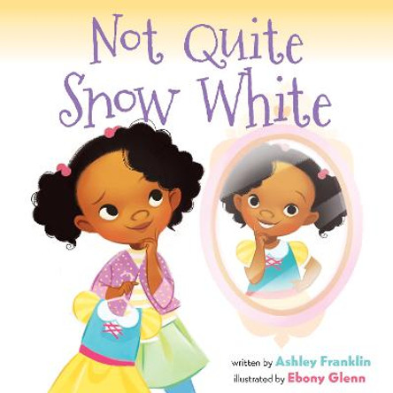 Not Quite Snow White by Ashley Franklin