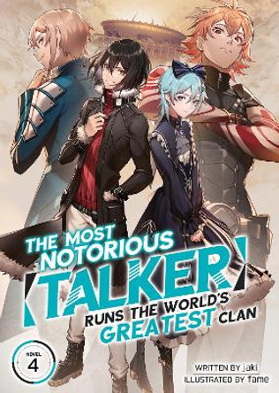 The Most Notorious “Talker” Runs the World’s Greatest Clan (Light Novel) Vol. 4 by Jaki