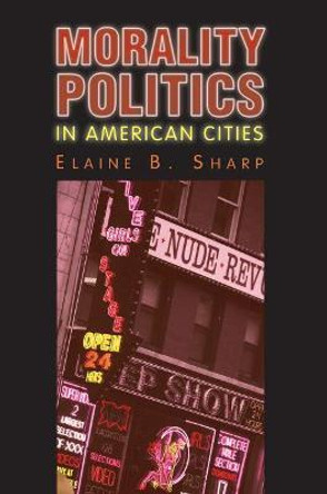 Morality Politics in American Cities by Elaine B. Sharp