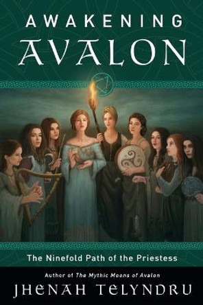 Awakening Avalon: The Ninefold Path of the Priestess by Jhenah Telyndru