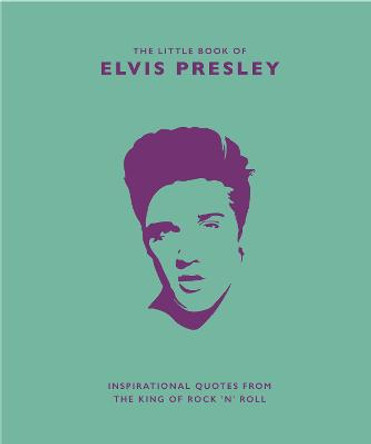 The Little Book of Elvis Presley: Inspirational quotes from the King of Rock 'n' Roll by Malcolm Croft