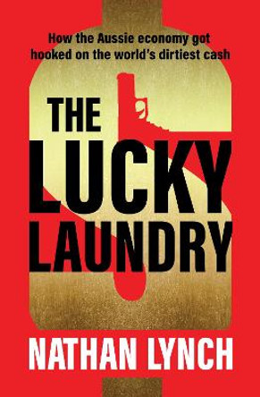 The Lucky Laundry: longlisted for 2022 Walkley Award and 2022 winner of Financial Crime Fighter Award by Nathan Lynch